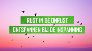 rust in de onrust, ontspannen bij de inspanning